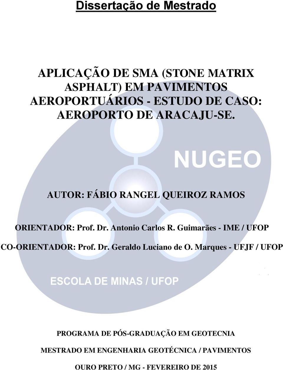 Guimarães - IME / UFOP CO-ORIENTADOR: Prof. Dr. Geraldo Luciano de O.