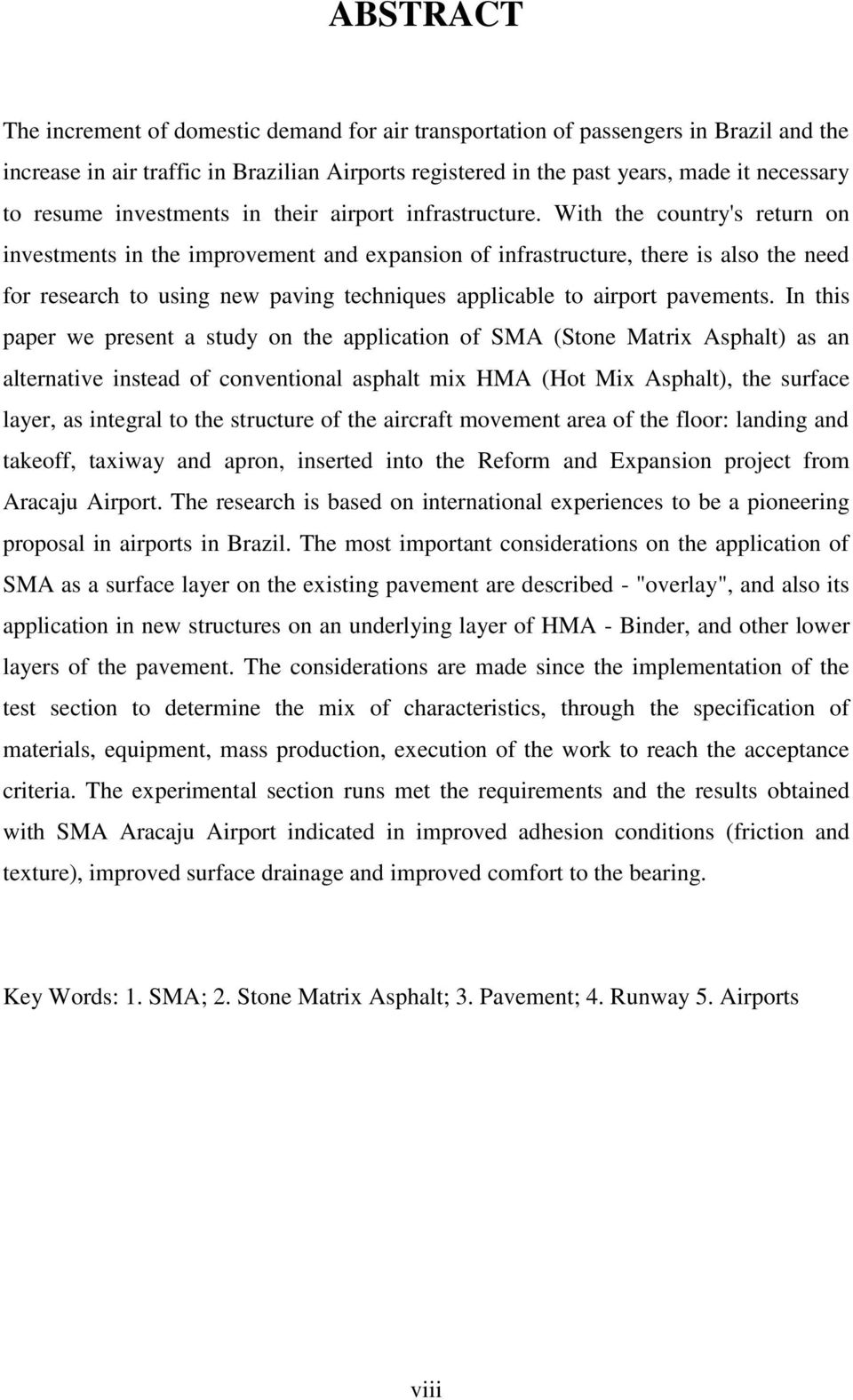 With the country's return on investments in the improvement and expansion of infrastructure, there is also the need for research to using new paving techniques applicable to airport pavements.