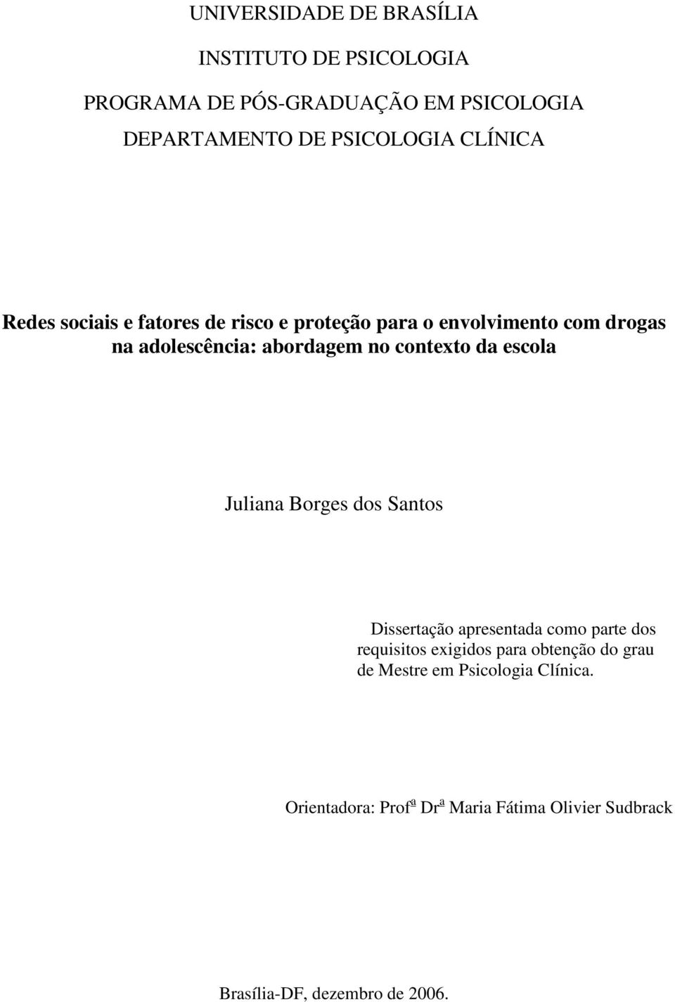 contexto da escola Juliana Borges dos Santos Dissertação apresentada como parte dos requisitos exigidos para obtenção