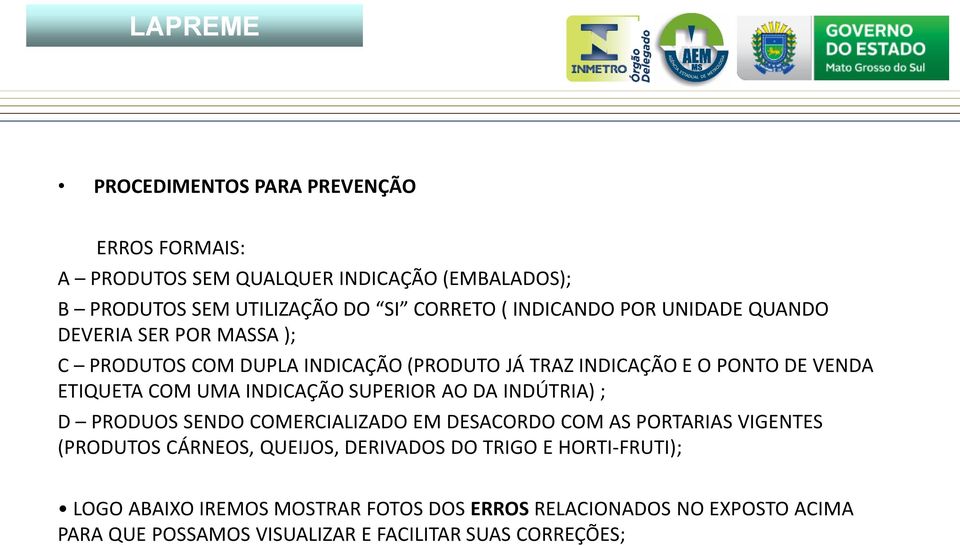 INDICAÇÃO SUPERIOR AO DA INDÚTRIA) ; D PRODUOS SENDO COMERCIALIZADO EM DESACORDO COM AS PORTARIAS VIGENTES (PRODUTOS CÁRNEOS, QUEIJOS, DERIVADOS