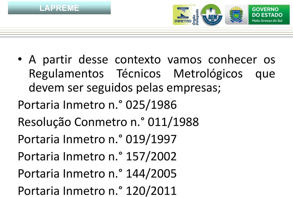 025/1986 Resolução Conmetro n. 011/1988 Portaria Inmetro n.