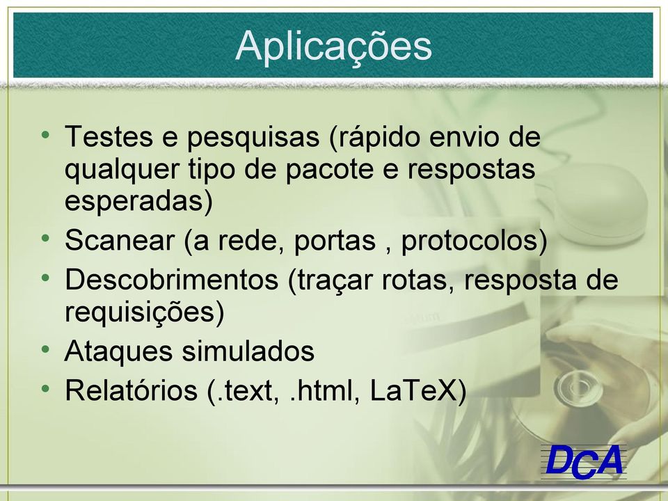 portas, protocolos) Descobrimentos (traçar rotas, resposta