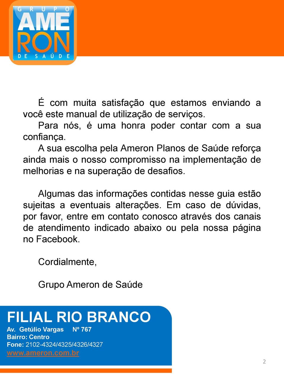 Algumas das informações contidas nesse guia estão sujeitas a eventuais alterações.