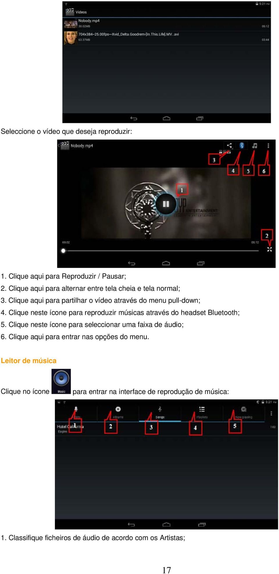 Clique neste ícone para reproduzir músicas através do headset Bluetooth; 5. Clique neste ícone para seleccionar uma faixa de áudio; 6.