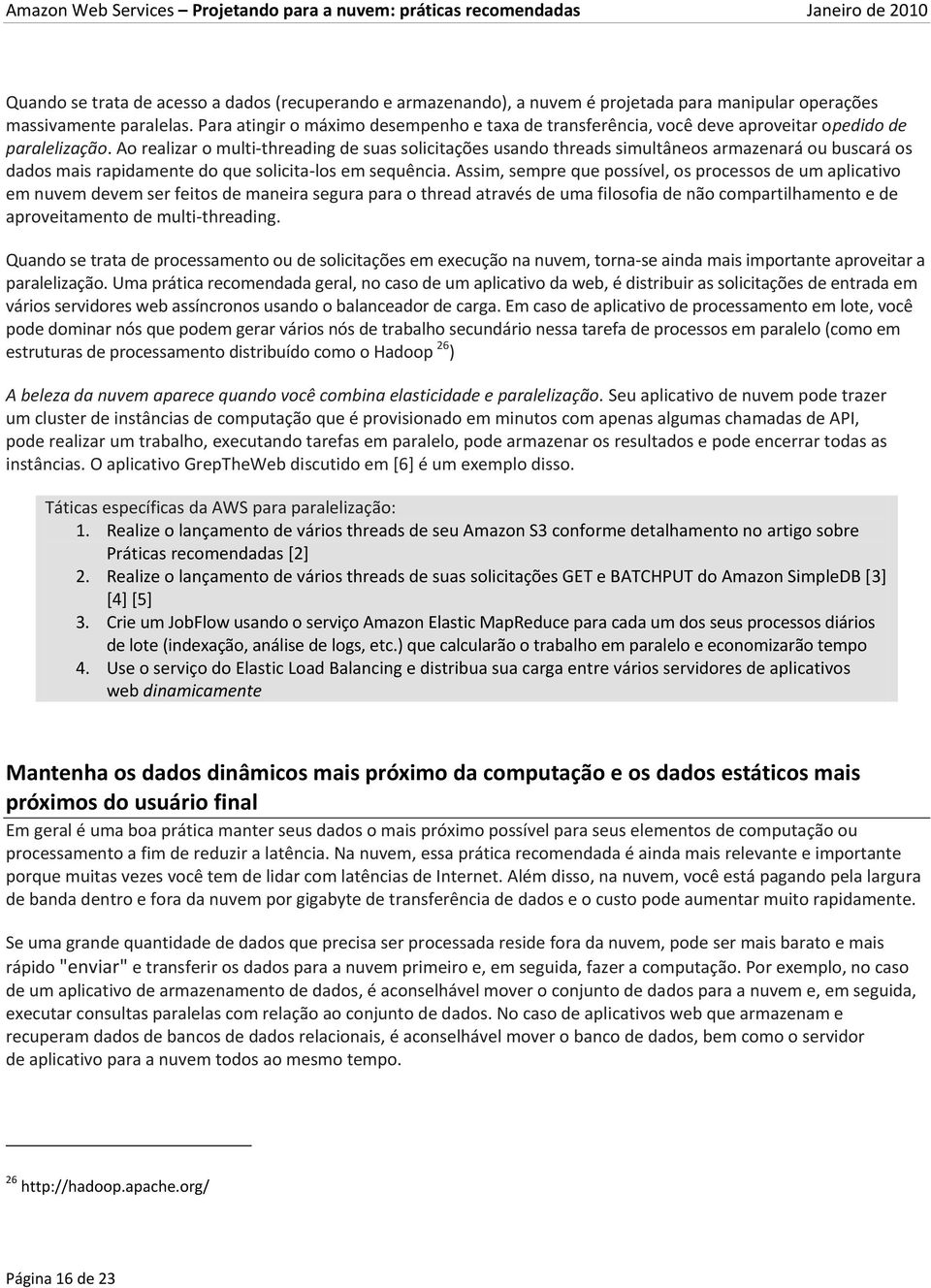 Ao realizar o multi-threading de suas solicitações usando threads simultâneos armazenará ou buscará os dados mais rapidamente do que solicita-los em sequência.