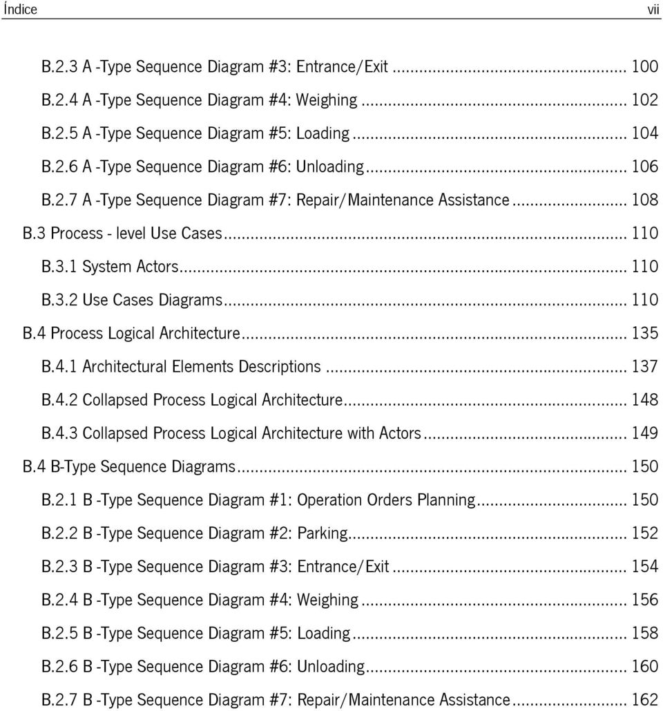 .. 135 B.4.1 Architectural Elements Descriptions... 137 B.4.2 Collapsed Process Logical Architecture... 148 B.4.3 Collapsed Process Logical Architecture with Actors... 149 B.