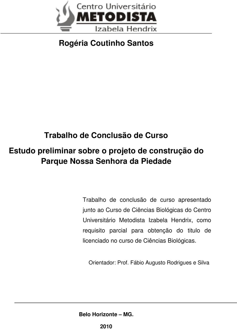 Biológicas do Centro Universitário Metodista Izabela Hendrix, como requisito parcial para obtenção do titulo