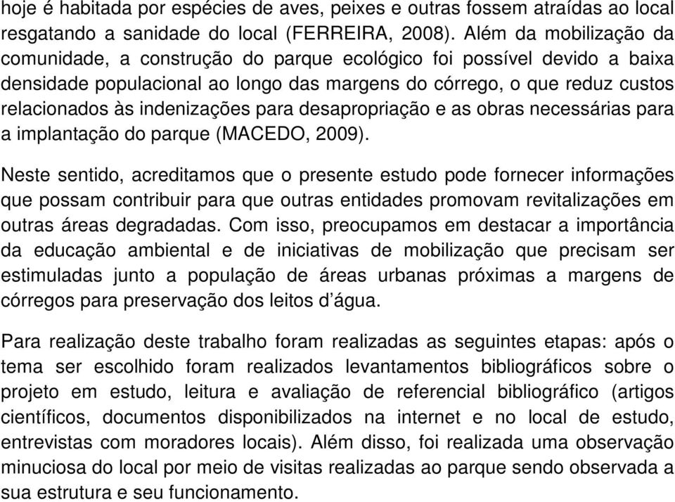 para desapropriação e as obras necessárias para a implantação do parque (MACEDO, 2009).