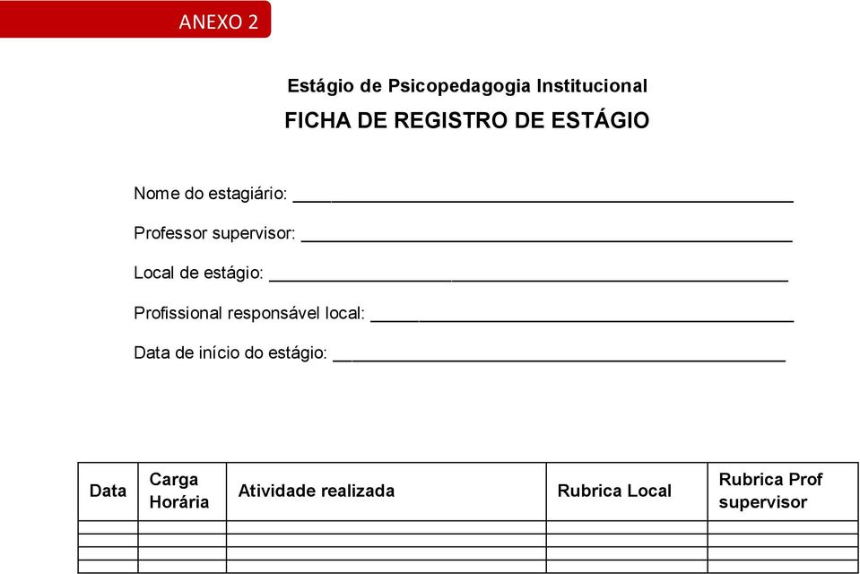 estágio: Profissional responsável local: Data de início do estágio: