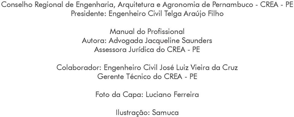 Jacqueline Saunders Assessora Jurídica do CREA - PE Colaborador: Engenheiro Civil José