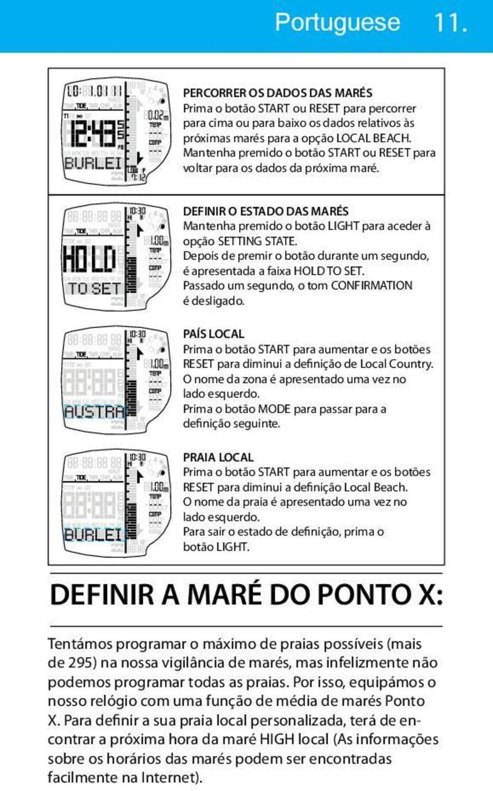 Depois de premir o botão durante um segundo, é apresentada a faixa HOLD TO SET. Passado um segundo, o tom CONFIRMATION é desligado.