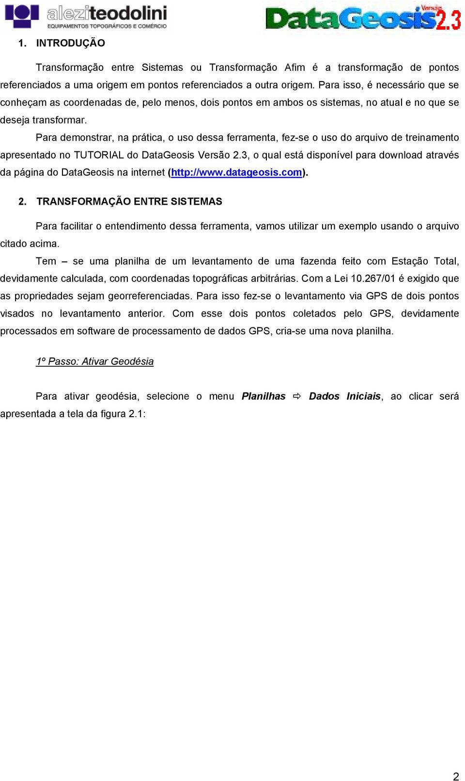 Para demonstrar, na prática, o uso dessa ferramenta, fez-se o uso do arquivo de treinamento apresentado no TUTORIAL do DataGeosis Versão 2.