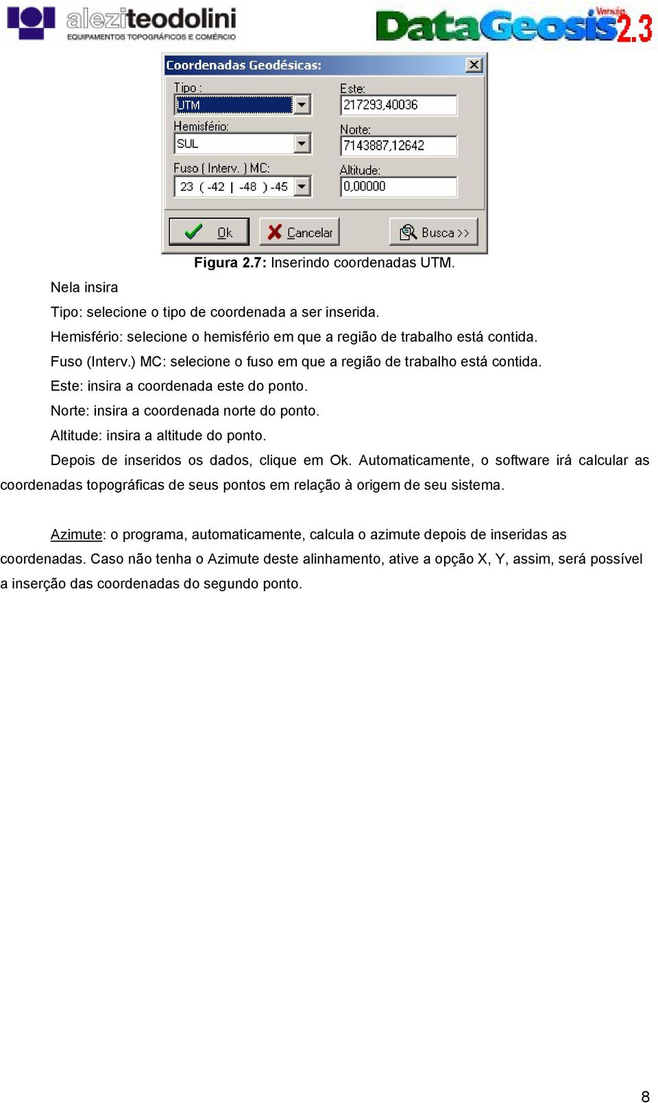 Altitude: insira a altitude do ponto. Depois de inseridos os dados, clique em Ok.