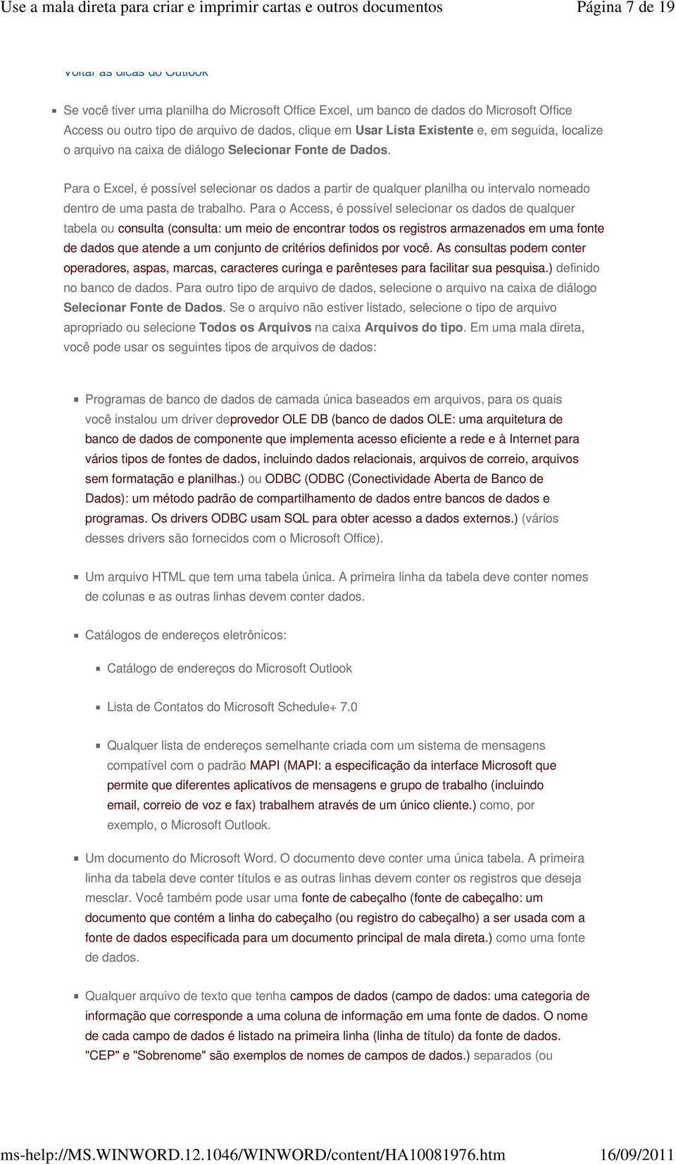 Para o Excel, é possível selecionar os dados a partir de qualquer planilha ou intervalo nomeado dentro de uma pasta de trabalho.