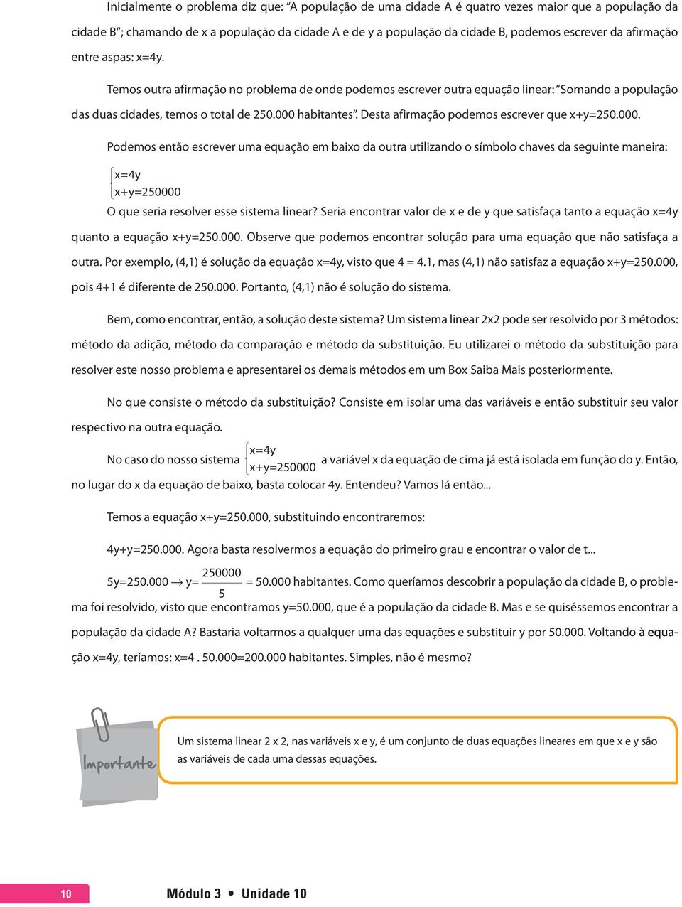 Desta afirmação podemos escrever que x+y=250.000.