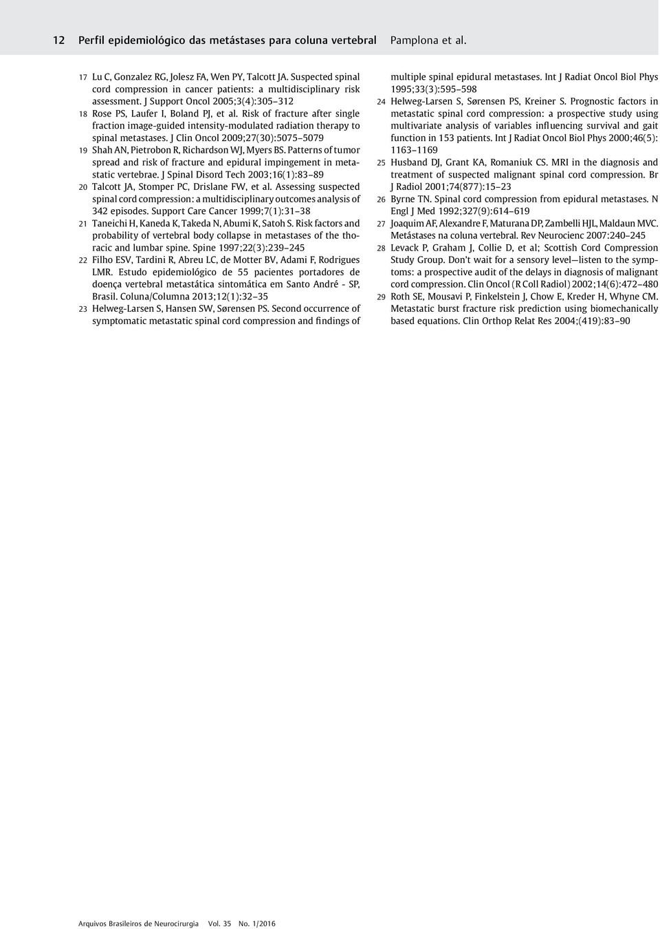 Risk of fracture after single fraction image-guided intensity-modulated radiation therapy to spinal metastases. J Clin Oncol 2009;27(30):5075 5079 19 Shah AN, Pietrobon R, Richardson WJ, Myers BS.