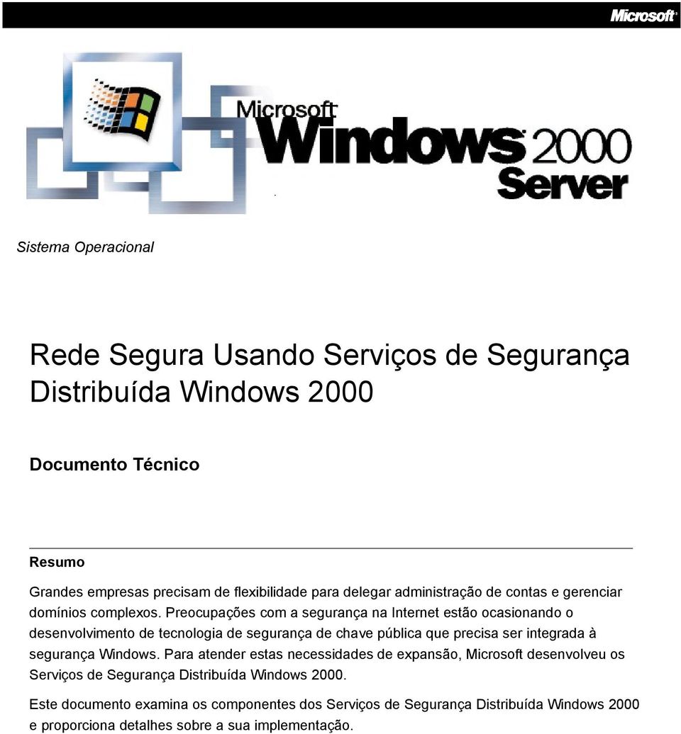 Preocupações com a segurança na Internet estão ocasionando o desenvolvimento de tecnologia de segurança de chave pública que precisa ser integrada à segurança