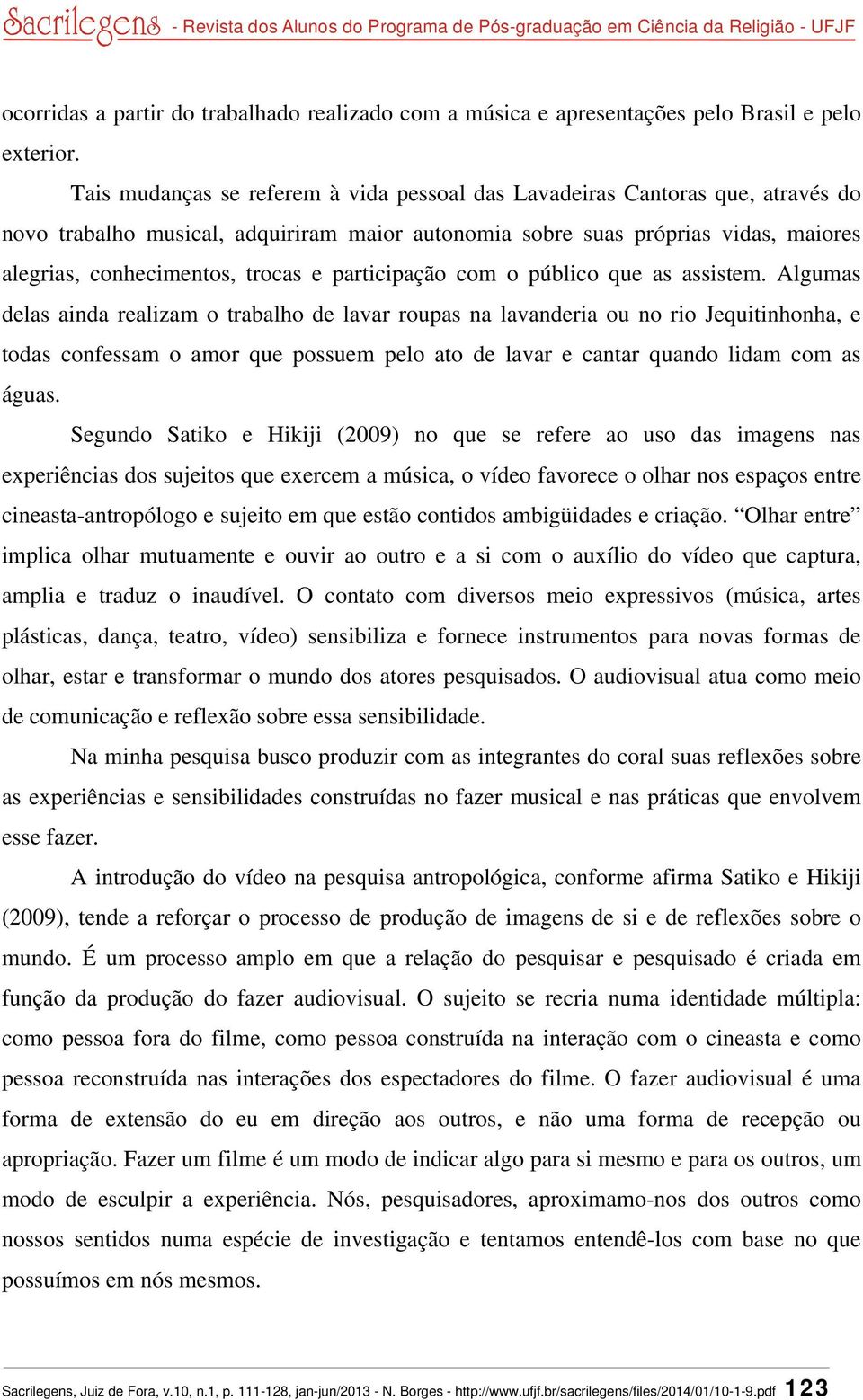 participação com o público que as assistem.