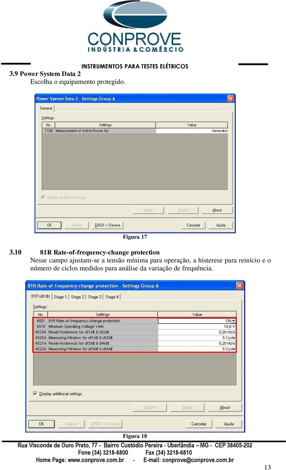 10 81R Rate-of-frequency-change protection Nesse campo ajustam-se a tensão