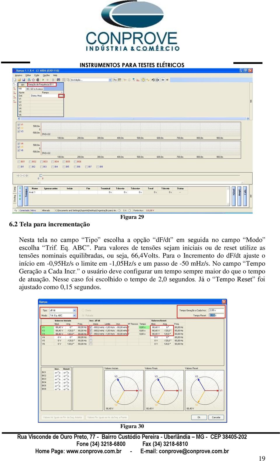 Para o Incremento do df/dt ajuste o início em -0,95Hz/s o limite em -1,05Hz/s e um passo de -50 mhz/s. No campo Tempo Geração a Cada Incr.