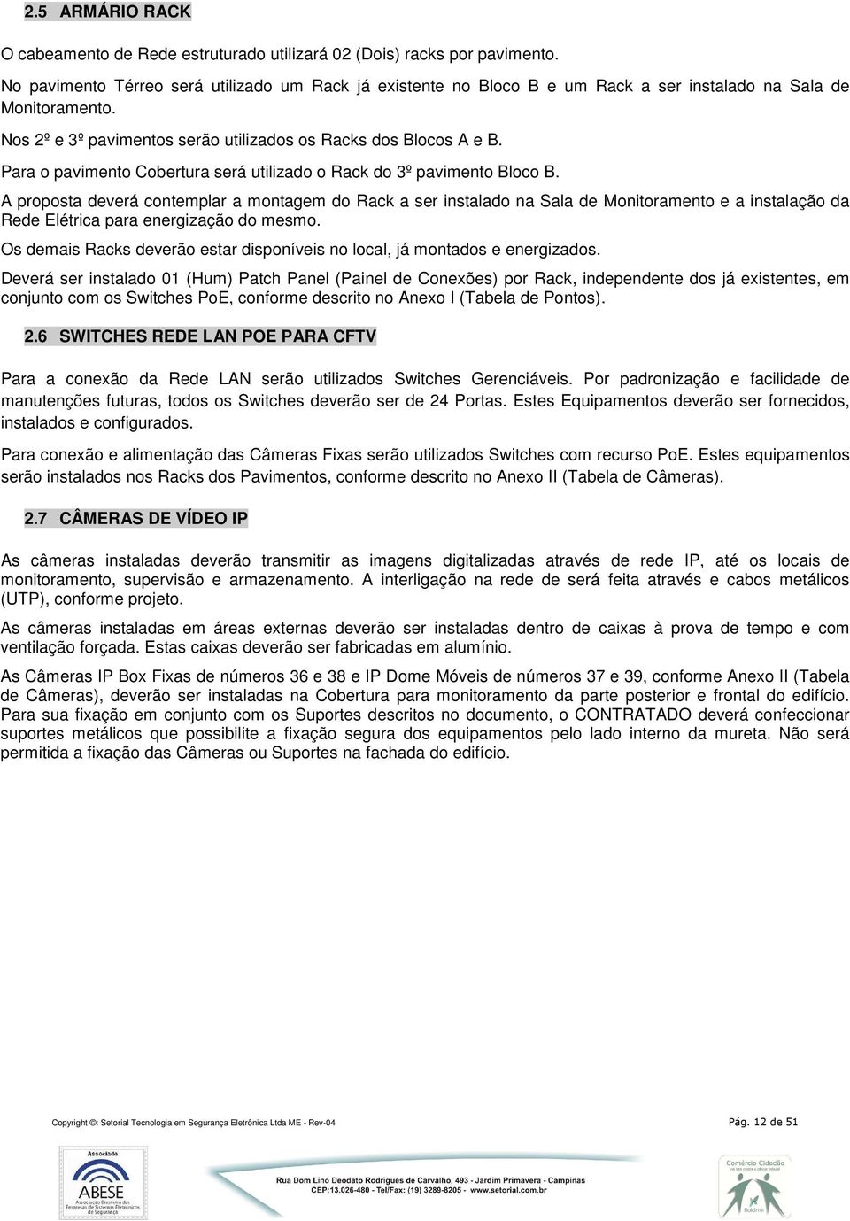 Para o pavimento Cobertura será utilizado o Rack do 3º pavimento Bloco B.