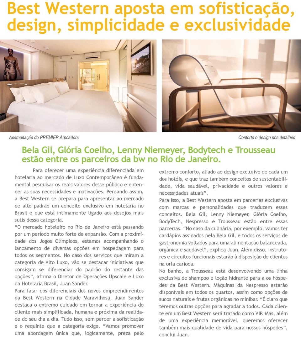 Para oferecer uma experiência diferenciada em hotelaria ao mercado de Luxo Contemporâneo é fundamental pesquisar os reais valores desse público e entender as suas necessidades e motivações.