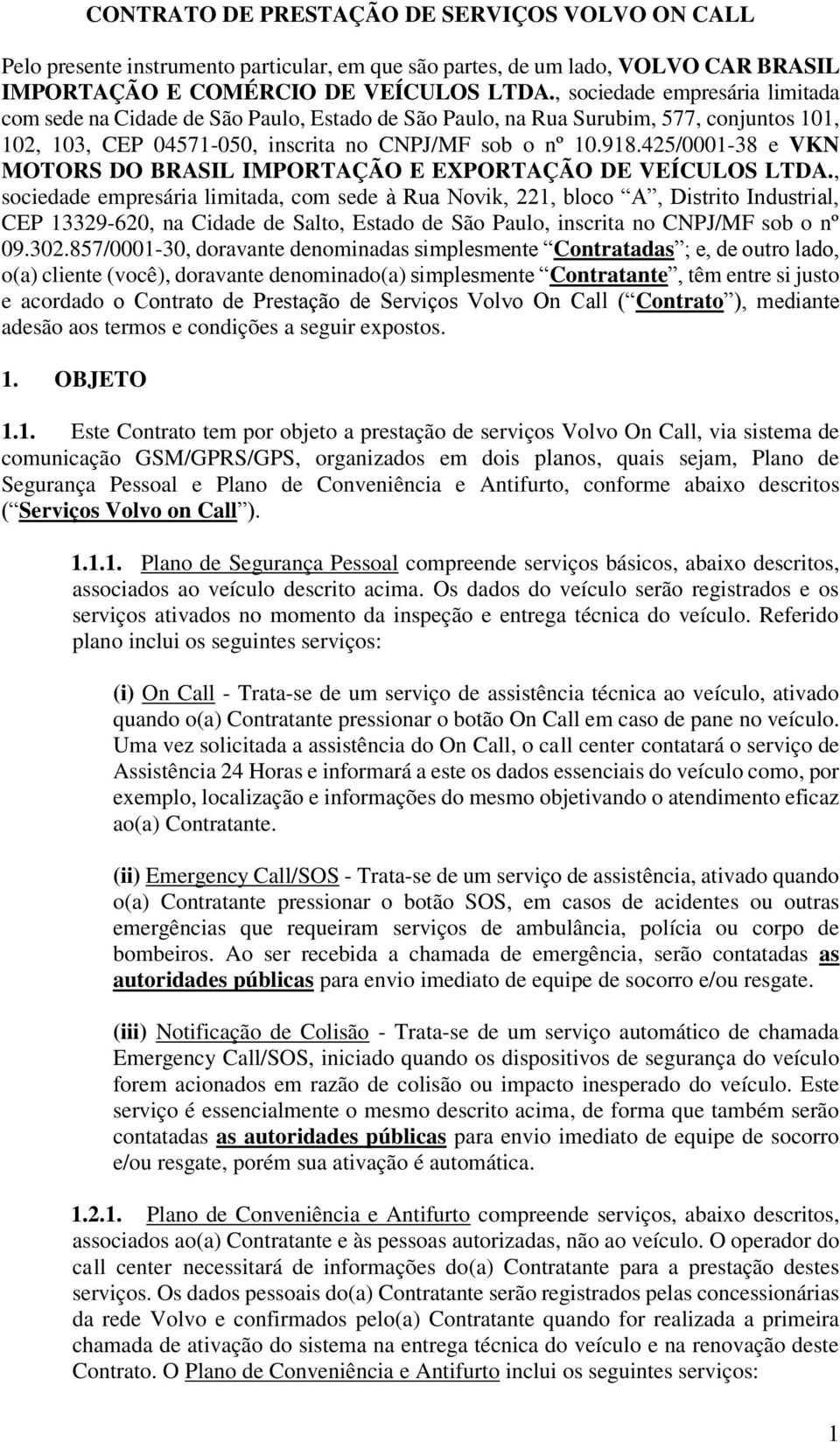 425/0001-38 e VKN MOTORS DO BRASIL IMPORTAÇÃO E EXPORTAÇÃO DE VEÍCULOS LTDA.