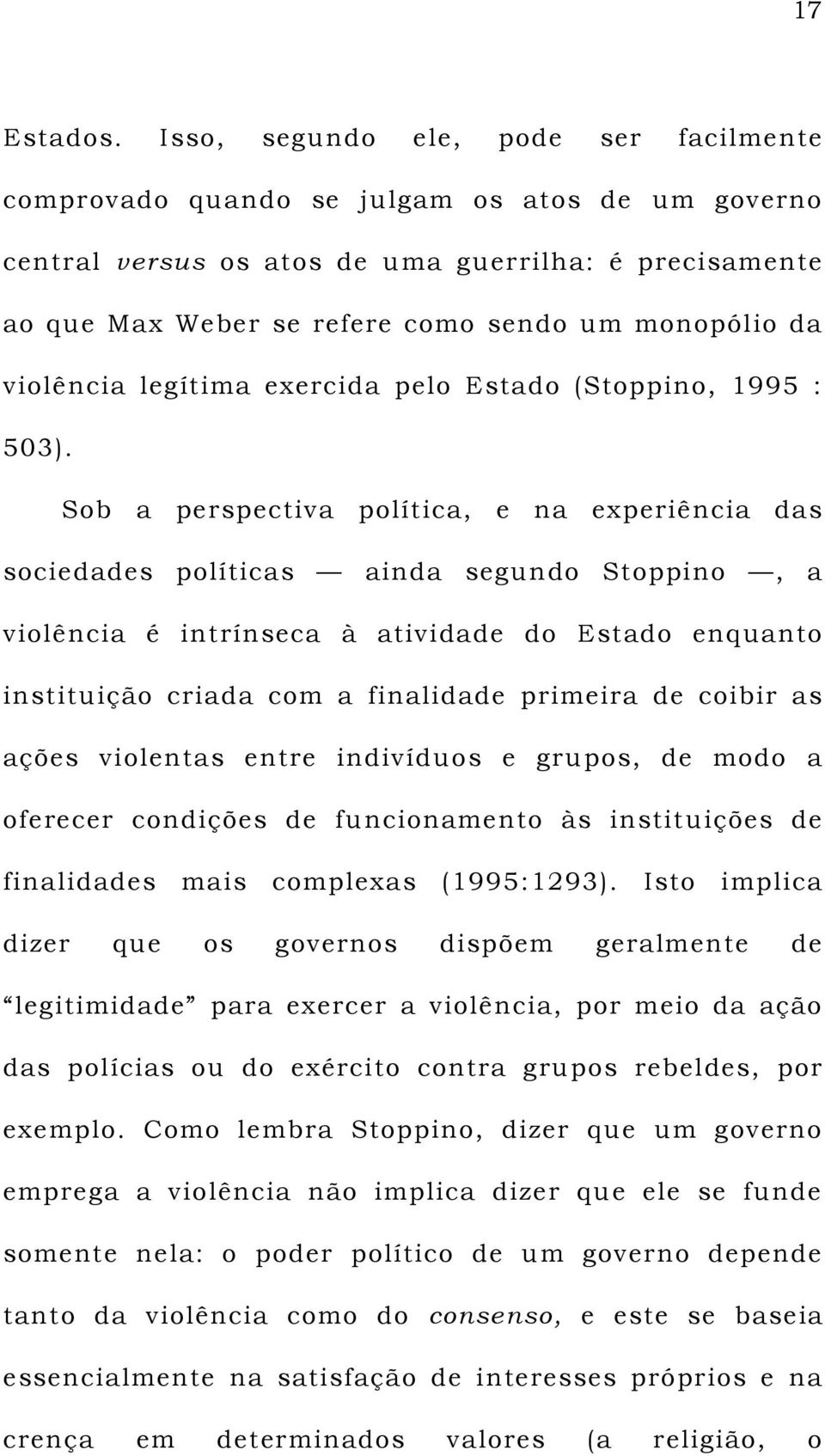 violência legítima exercida pelo Estado (Stoppino, 1995 : 503).