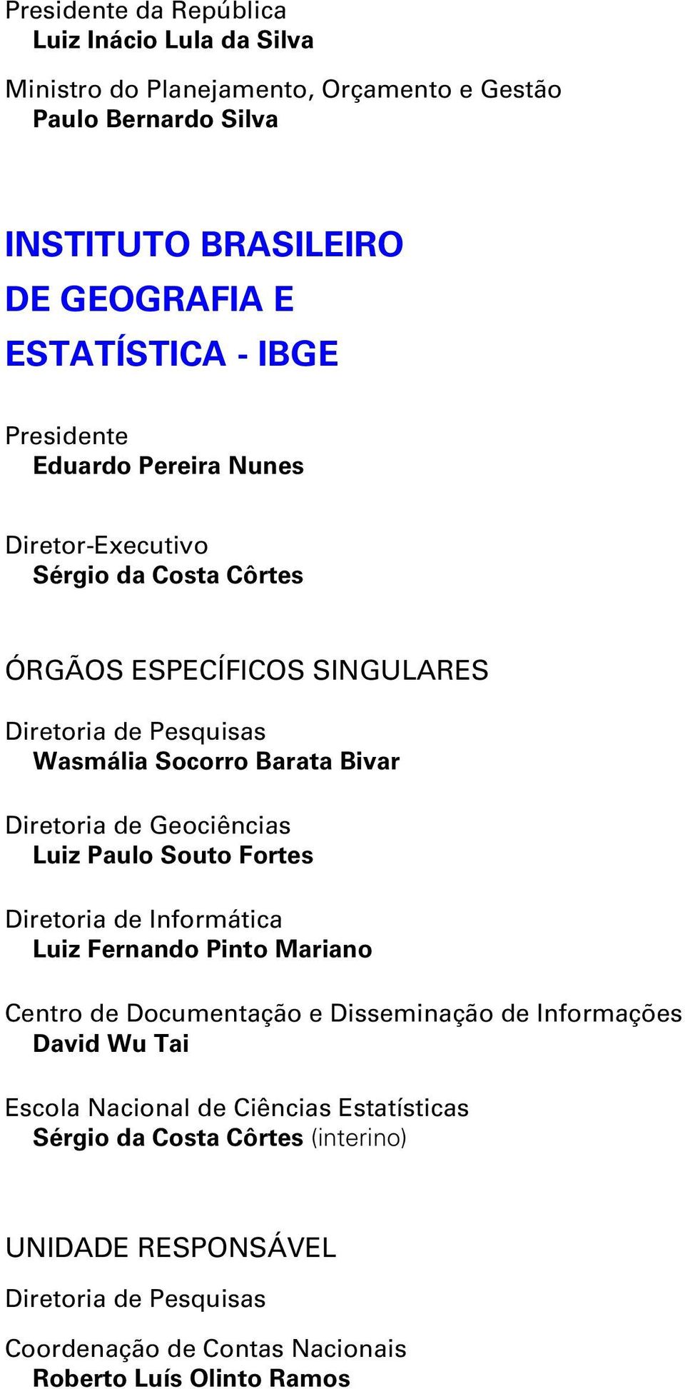 Dretora de Geocêncas Luz Paulo Souto Fortes Dretora de Informátca Luz Fernando Pnto Marano Centro de Documentação e Dssemnação de Informações Davd Wu Ta