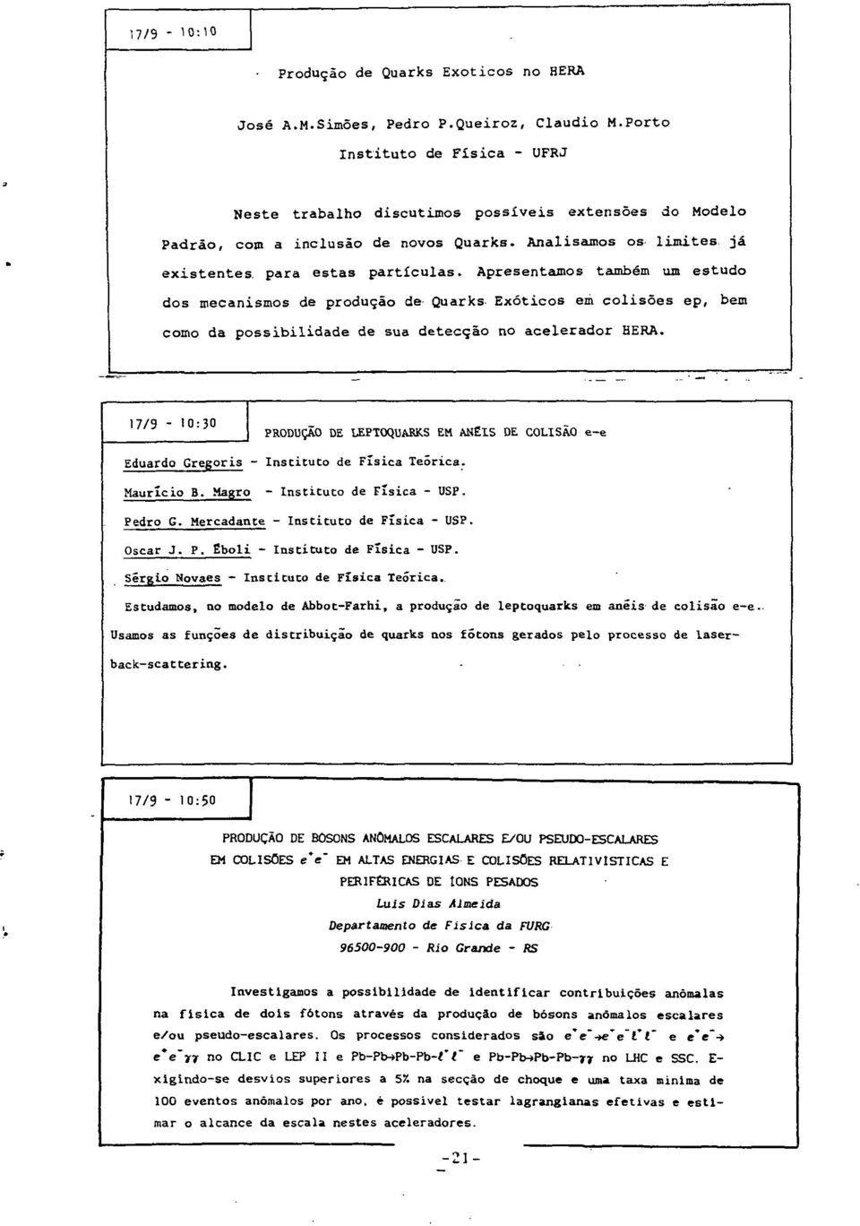 Apresentamos tambem um estudo dos mecanismos de produgao de. Quarks. ExOticos em colis6es ep, bem como da possibilidade de sua deteccao no acelerador HERA.