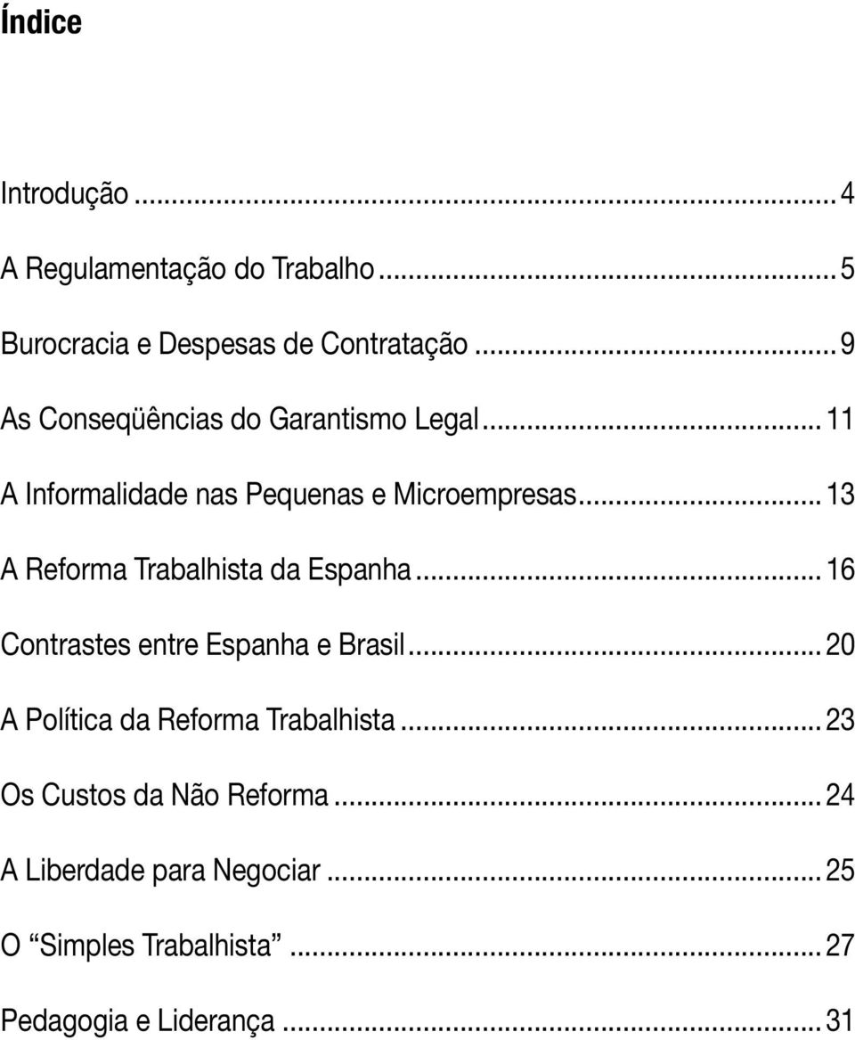 .. 13 A Reforma Trabalhista da Espanha... 16 Contrastes entre Espanha e Brasil.