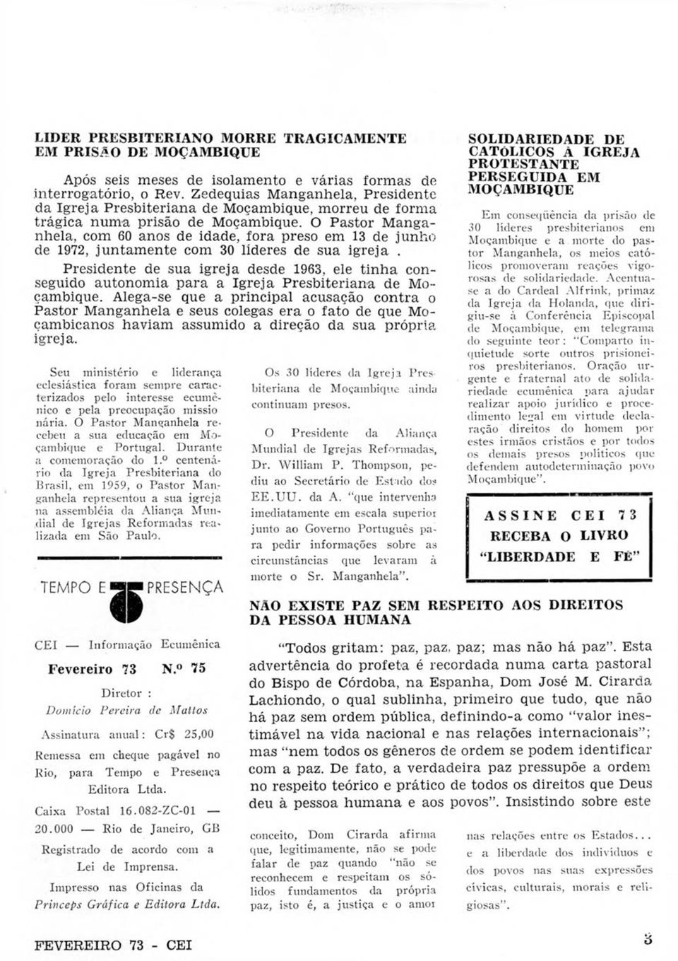 O Pastor Manganhela, com 60 anos de idade, fora preso em 13 de junho de 1972, juntamente com 30 lideres de sua igreja.