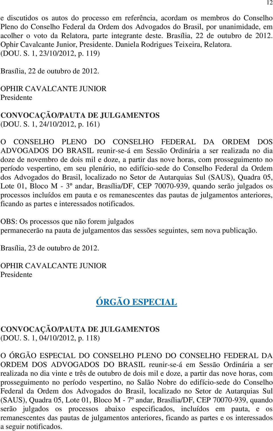OPHIR CAVALCANTE JUNIOR CONVOCAÇÃO/PAUTA DE JULGAMENTOS (DOU. S. 1, 24/10/2012, p.