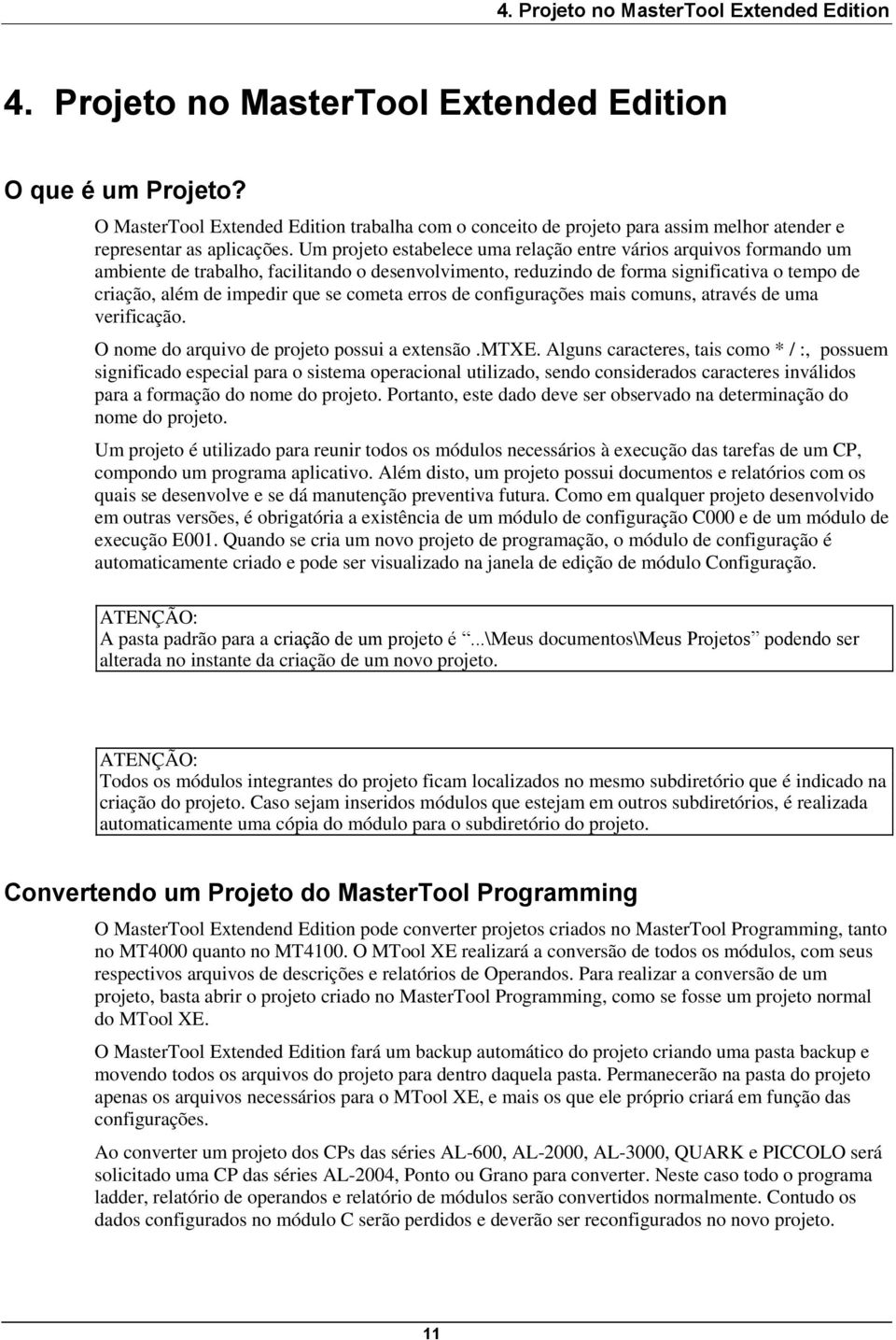 Um projeto estabelece uma relação entre vários arquivos formando um ambiente de trabalho, facilitando o desenvolvimento, reduzindo de forma significativa o tempo de criação, além de impedir que se