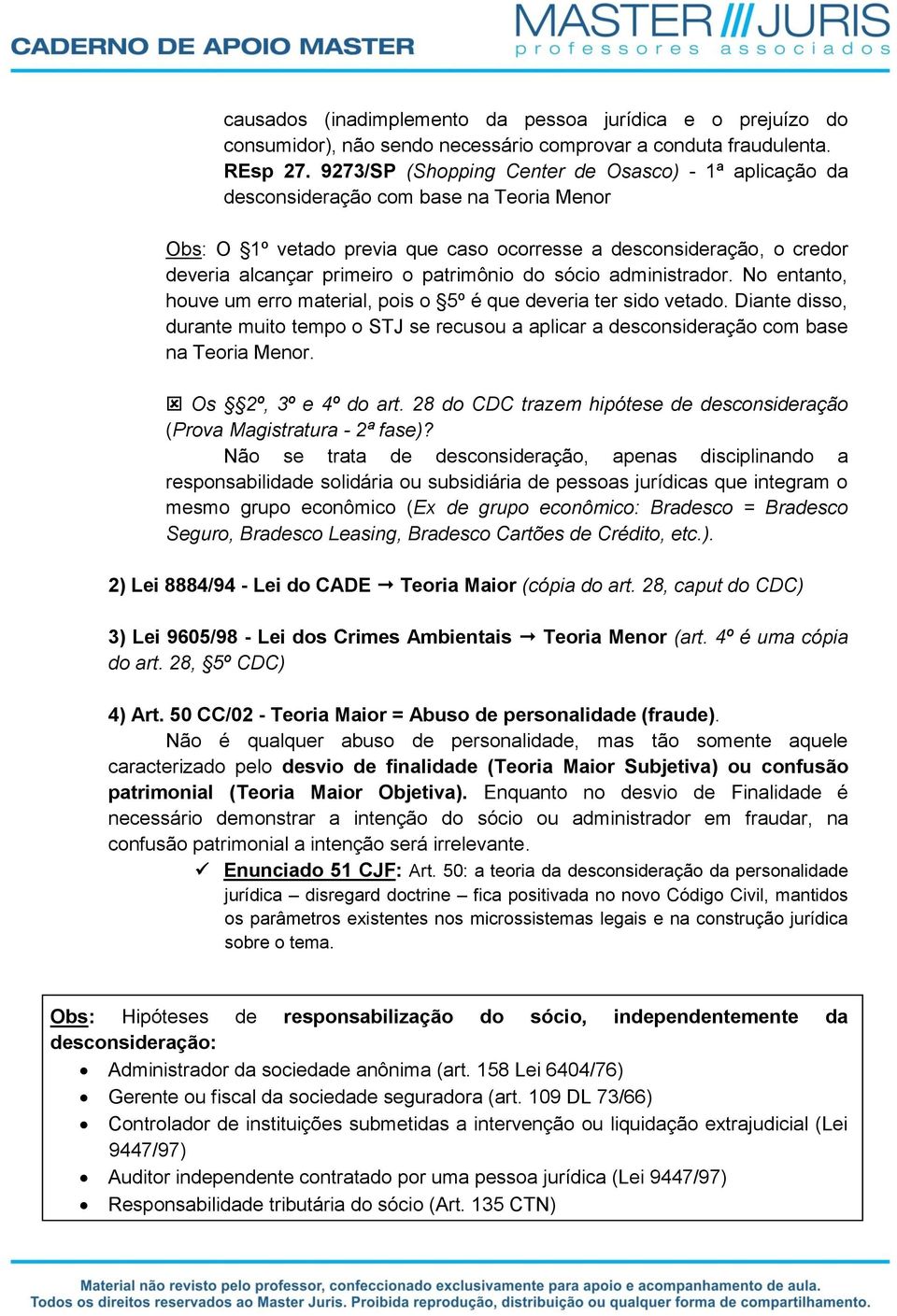 patrimônio do sócio administrador. No entanto, houve um erro material, pois o 5º é que deveria ter sido vetado.