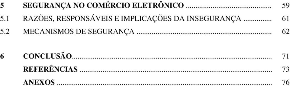 INSEGURANÇA... 61 5.2 MECANISMOS DE SEGURANÇA.