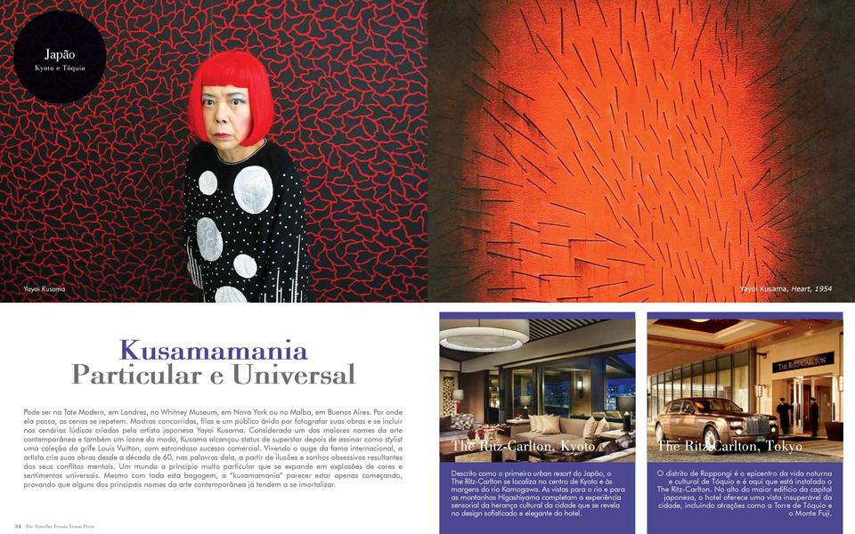 Considerada um dos maiores nomes da arte contemporânea e também um ícone da moda, Kusama alcançou status de superstar depois de assinar como stylist uma coleção da grife Louis Vuitton, com estrondoso