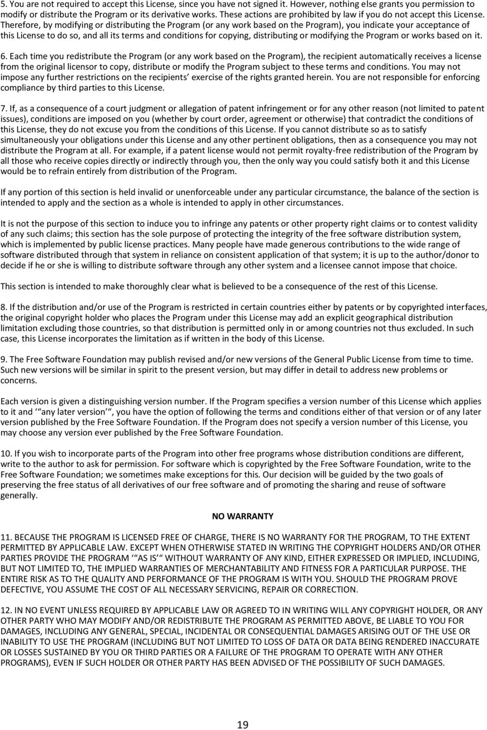 Therefore, by modifying or distributing the Program (or any work based on the Program), you indicate your acceptance of this License to do so, and all its terms and conditions for copying,