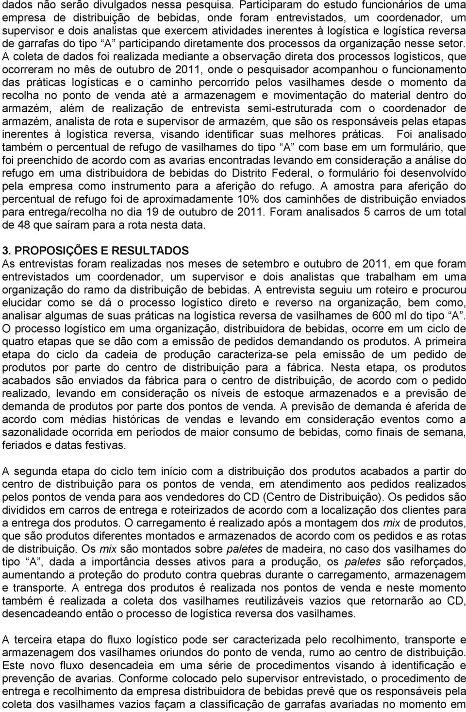 logística reversa de garrafas do tipo A participando diretamente dos processos da organização nesse setor.