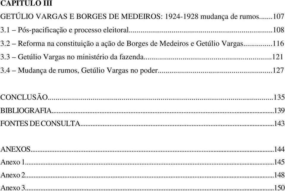 2 Reforma na constituição a ação de Borges de Medeiros e Getúlio Vargas...116 3.