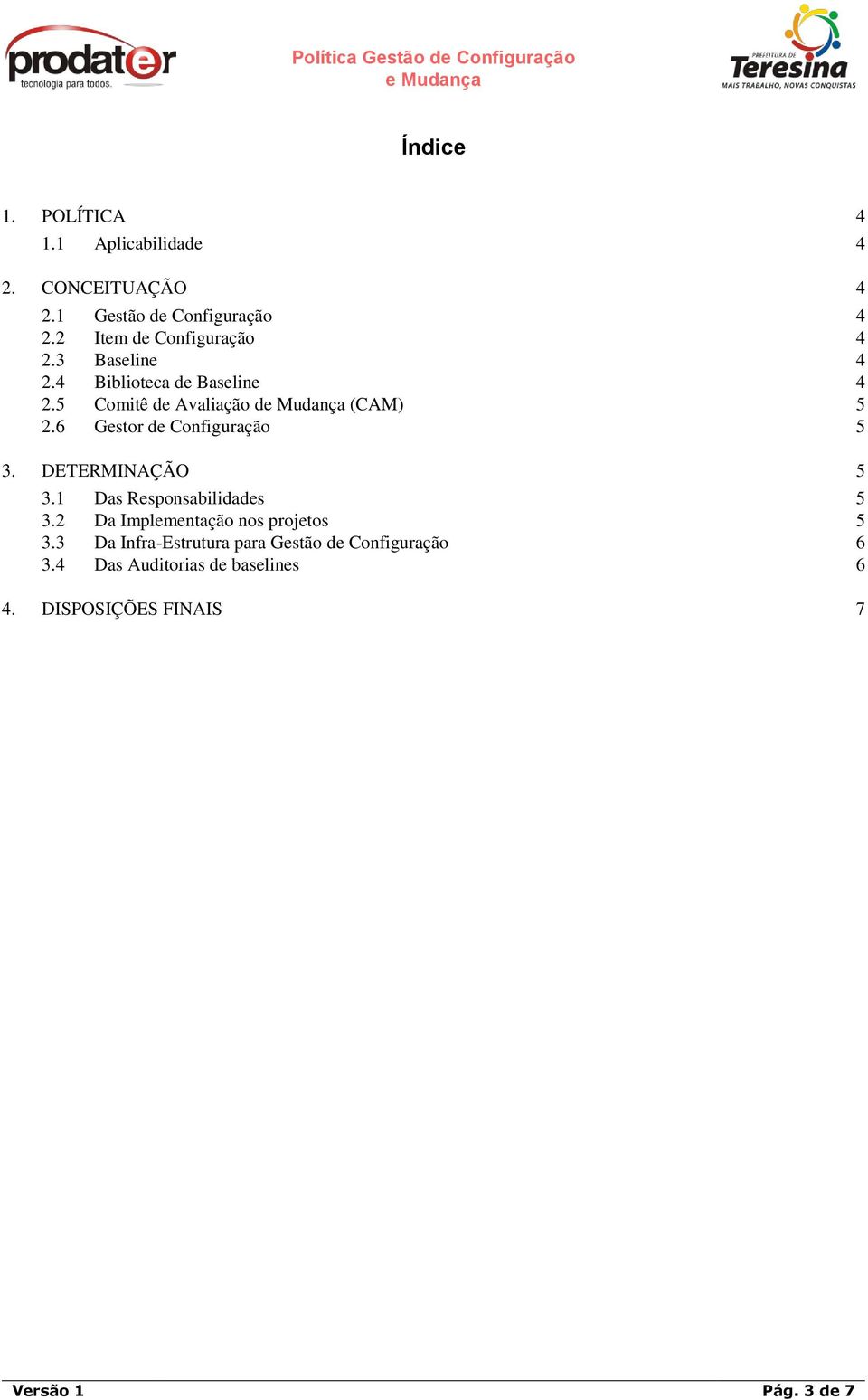 6 Gestor de Configuração 5 3. DETERMINAÇÃO 5 3.1 Das Responsabilidades 5 3.