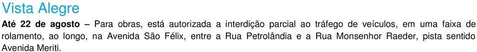 rolamento, ao longo, na Avenida São Félix, entre a Rua