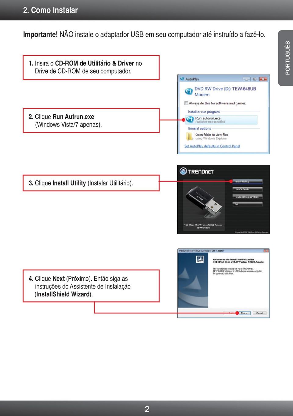 Clique Run Autrun.exe (Windows Vista/7 apenas). 3. Clique Install Utility (Instalar Utilitário). 4.