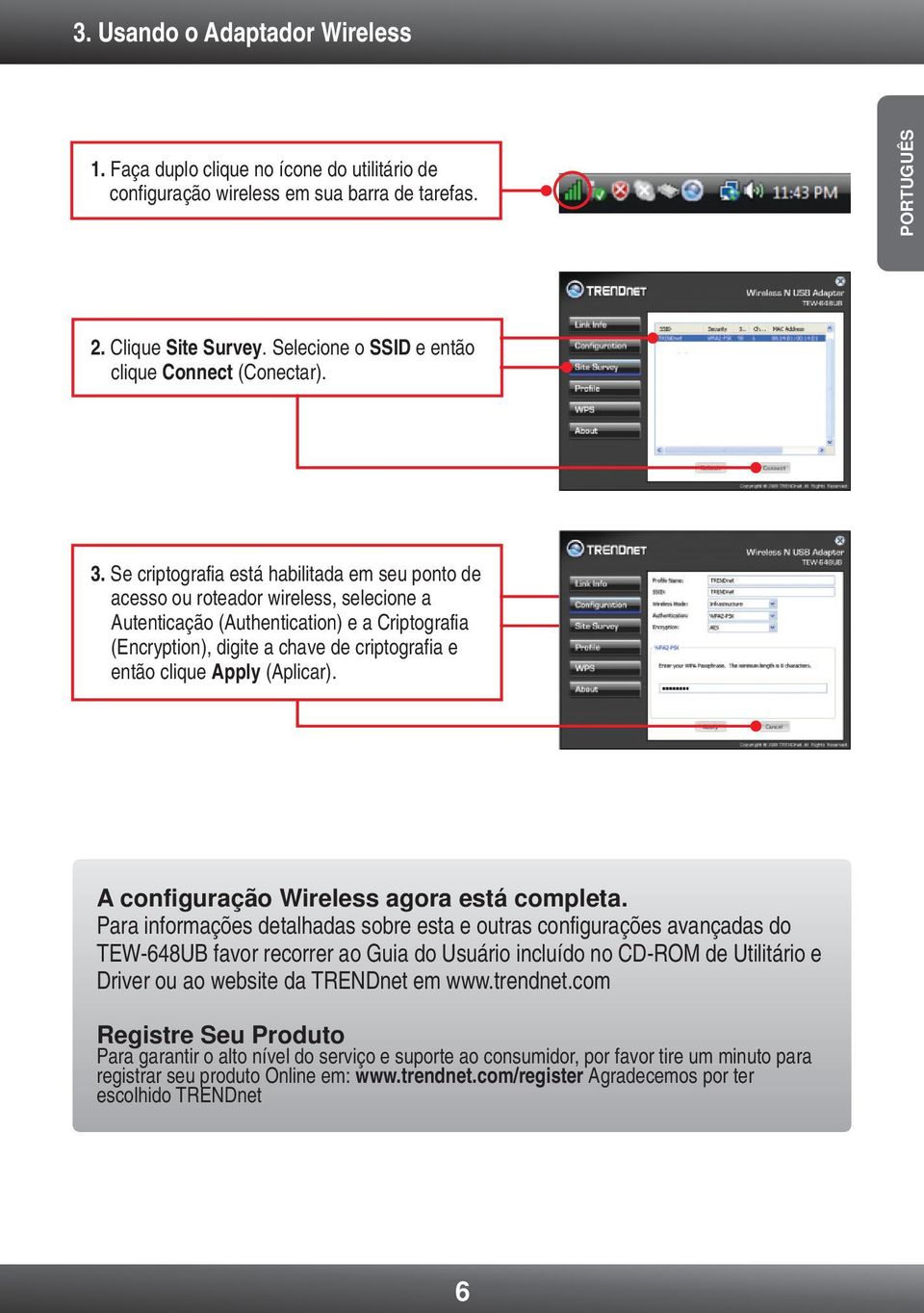 Se criptografia está habilitada em seu ponto de acesso ou roteador wireless, selecione a Autenticação (Authentication) e a Criptografia (Encryption), digite a chave de criptografia e então clique