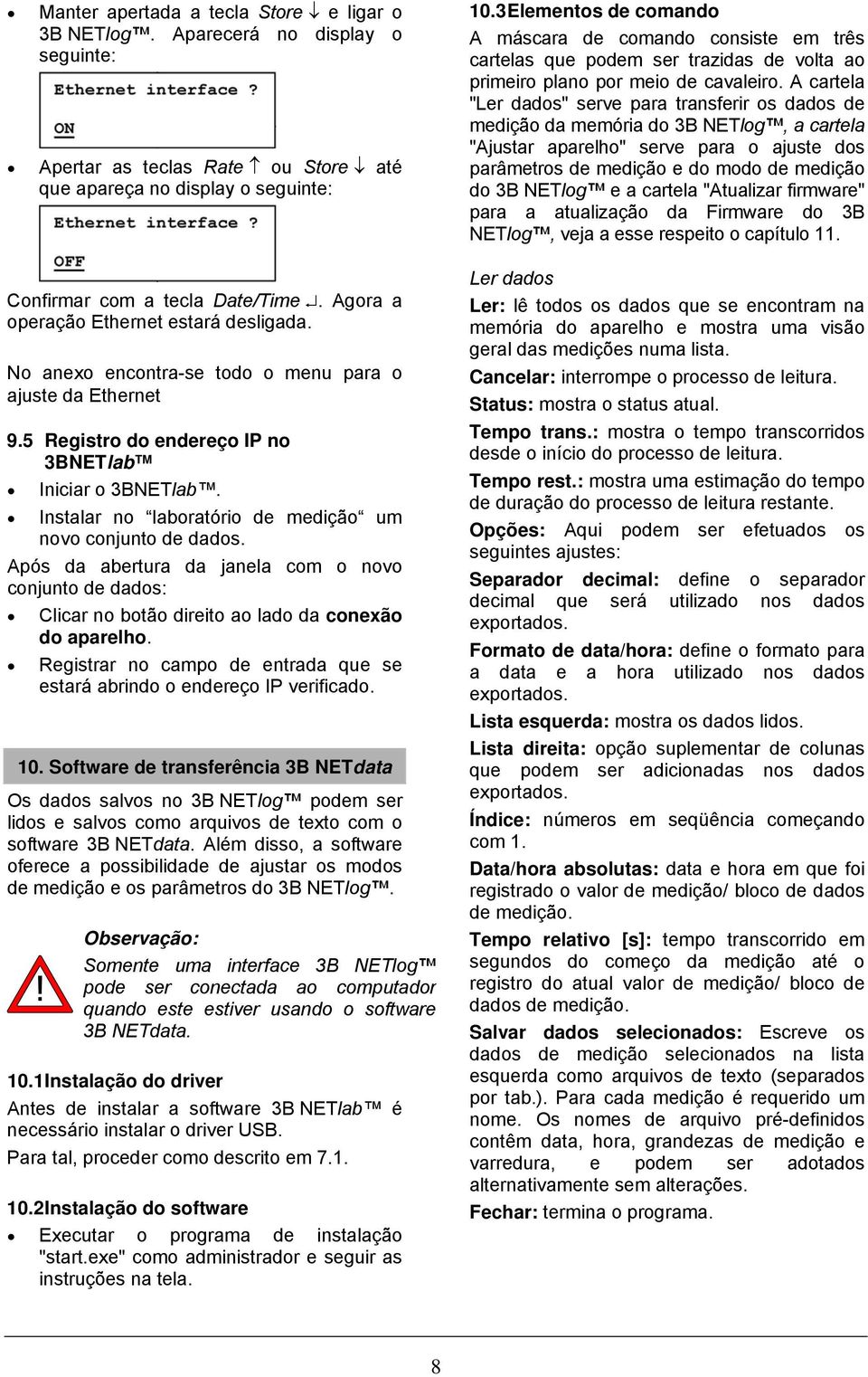 Instalar no laboratório de medição um novo conjunto de dados. Após da abertura da janela com o novo conjunto de dados: Clicar no botão direito ao lado da conexão do aparelho.