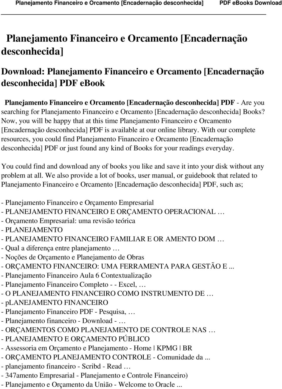 Now, you will be happy that at this time Planejamento Financeiro e Orcamento [Encadernação desconhecida] PDF is available at our online library.