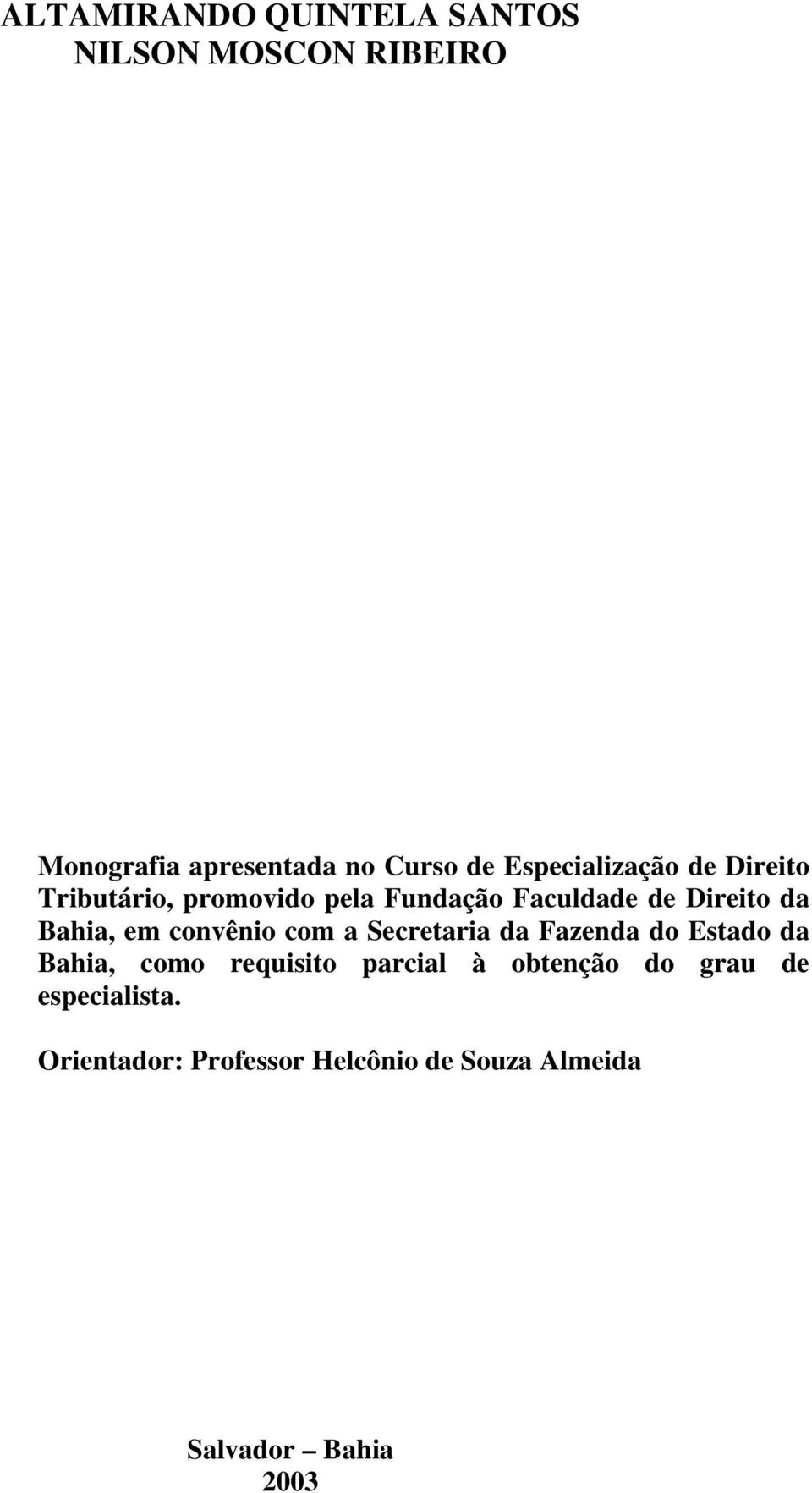 Bahia, em convênio com a Secretaria da Fazenda do Estado da Bahia, como requisito parcial