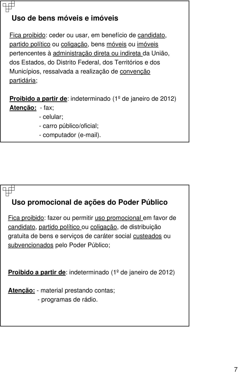 celular; - carro público/oficial; - computador (e-mail).