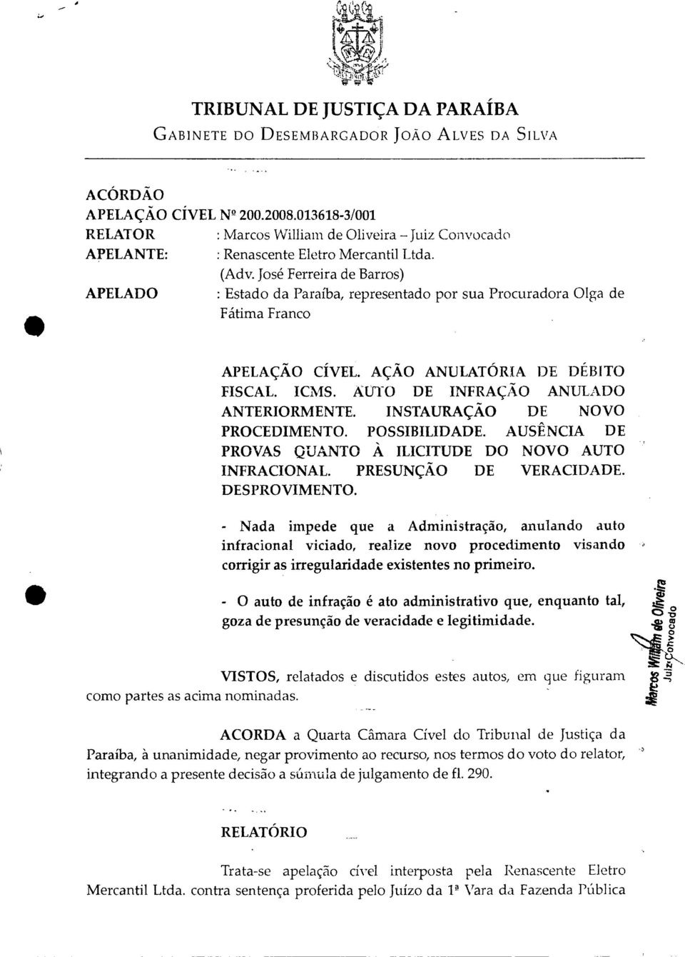 José Ferreira de Barros) APELADO : Estado da Paraíba, representado por sua Procuradora Olga de Fátima Franco APELAÇÃO CÍVEL. AÇÃO ANULATÓRIA DE DÉBITO FISCAL. ICMS.