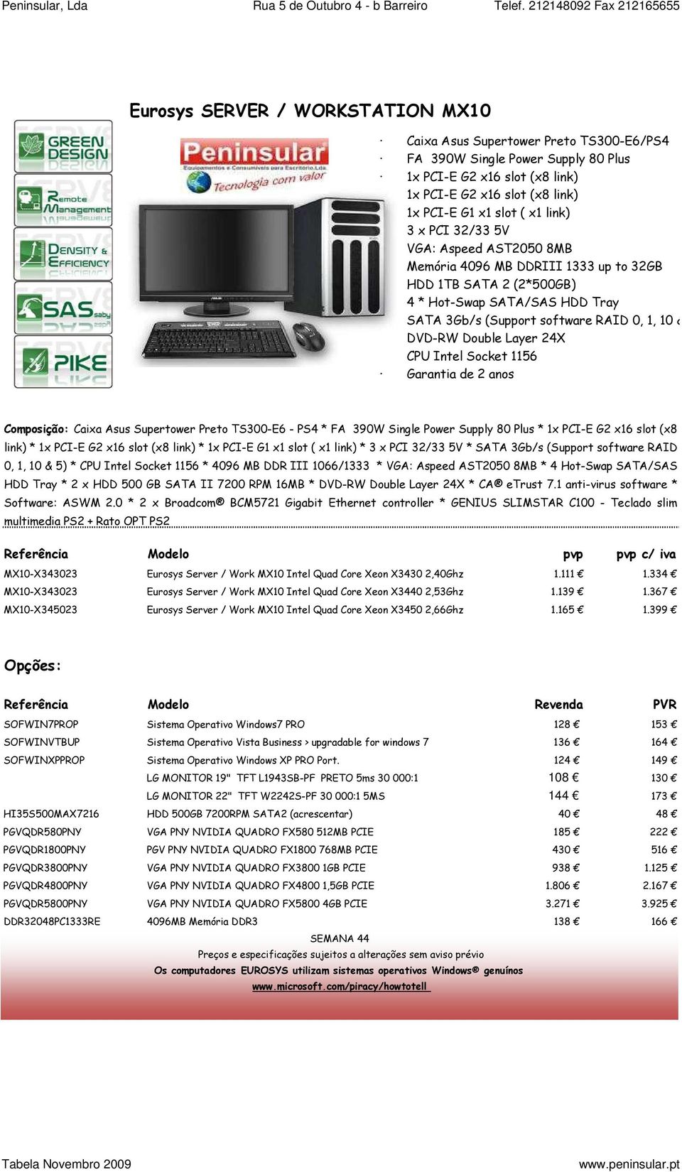 Double Layer 24X CPU Intel Socket 1156 Composição: Caixa Asus Supertower Preto TS300-E6 - PS4 * FA 390W Single Power Supply 80 Plus * 1x PCI-E G2 x16 slot (x8 link) * 1x PCI-E G2 x16 slot (x8 link) *